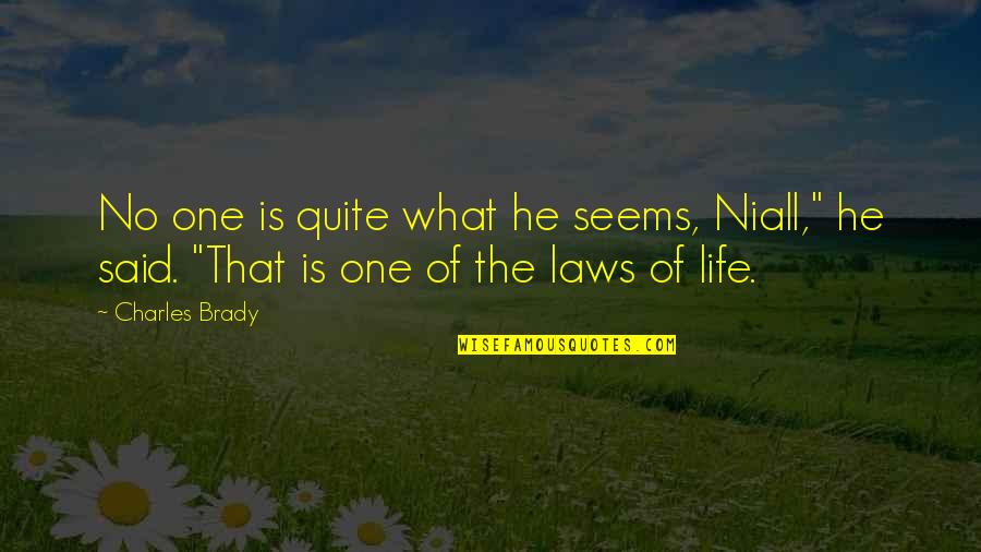 Stepensky Leon Quotes By Charles Brady: No one is quite what he seems, Niall,"