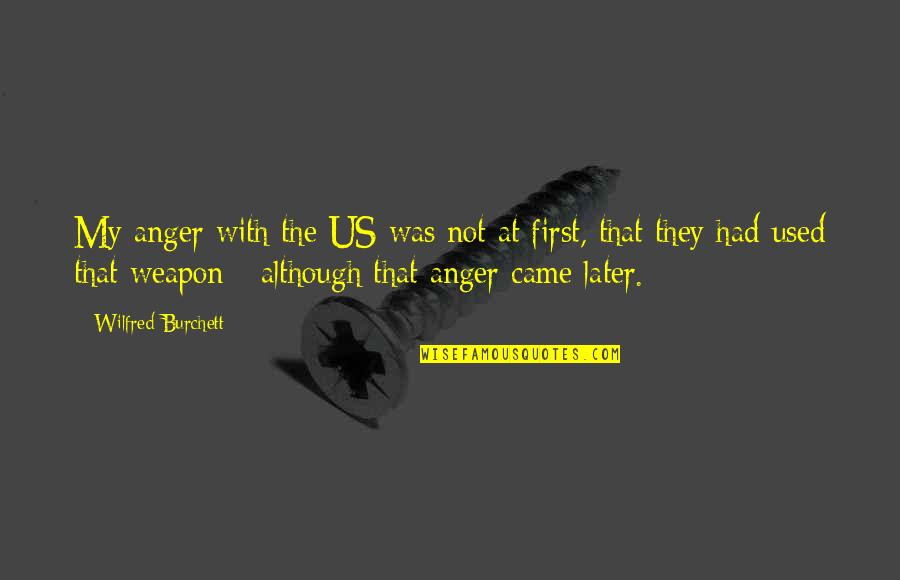 Stepensky Leon Quotes By Wilfred Burchett: My anger with the US was not at Stepensky Leon Quotes By Wilfred Burchett: My anger with the US was not at