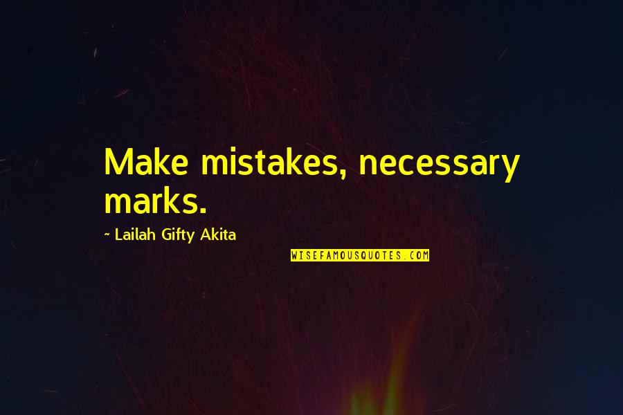 Stepensky Opticians Quotes By Lailah Gifty Akita: Make mistakes, necessary marks. Stepensky Opticians Quotes By Lailah Gifty Akita: Make mistakes, necessary marks.
