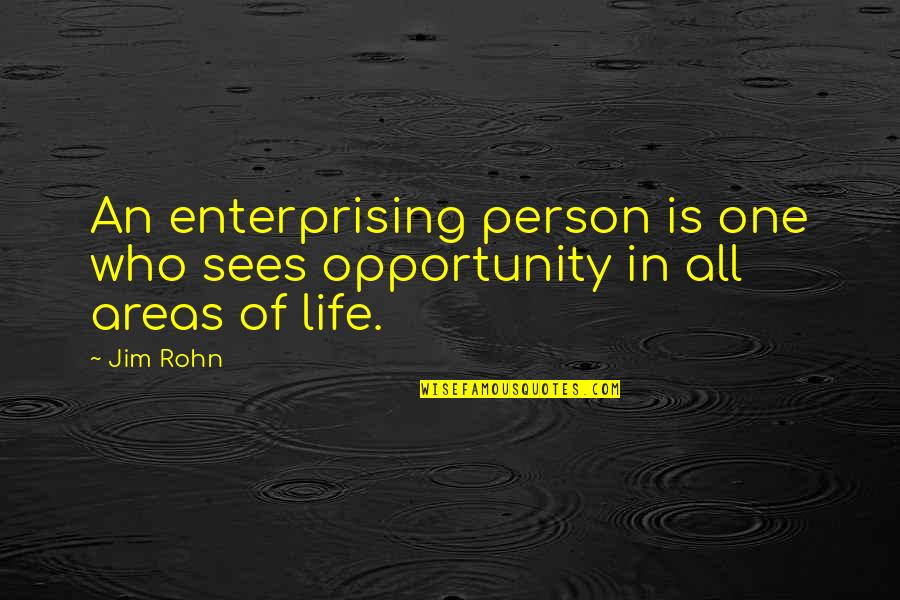 Stepford Cuckoos Quotes By Jim Rohn: An enterprising person is one who sees opportunity
