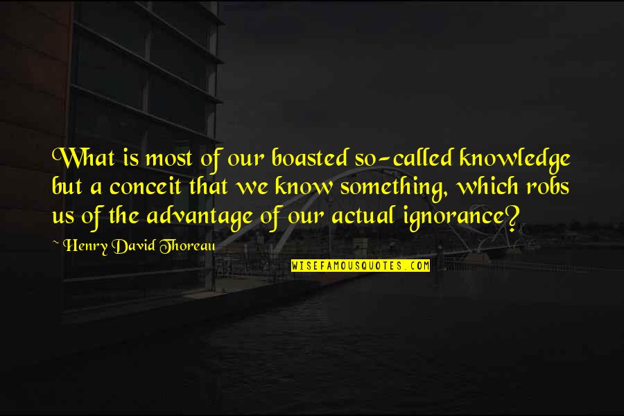 Stephan Winkelmann Quotes By Henry David Thoreau: What is most of our boasted so-called knowledge