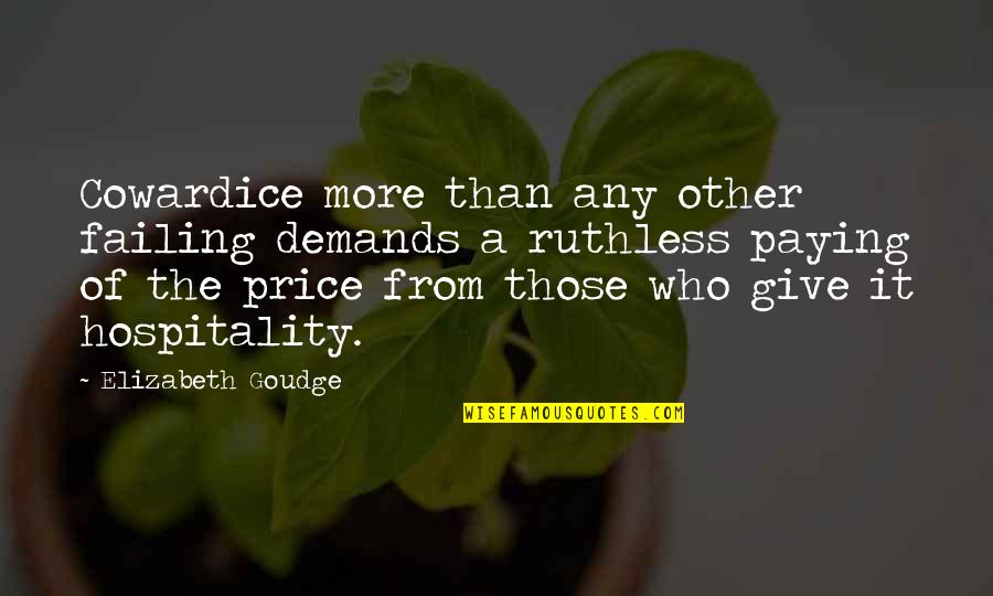 Stephana 36 Quotes By Elizabeth Goudge: Cowardice more than any other failing demands a Stephana 36 Quotes By Elizabeth Goudge: Cowardice more than any other failing demands a