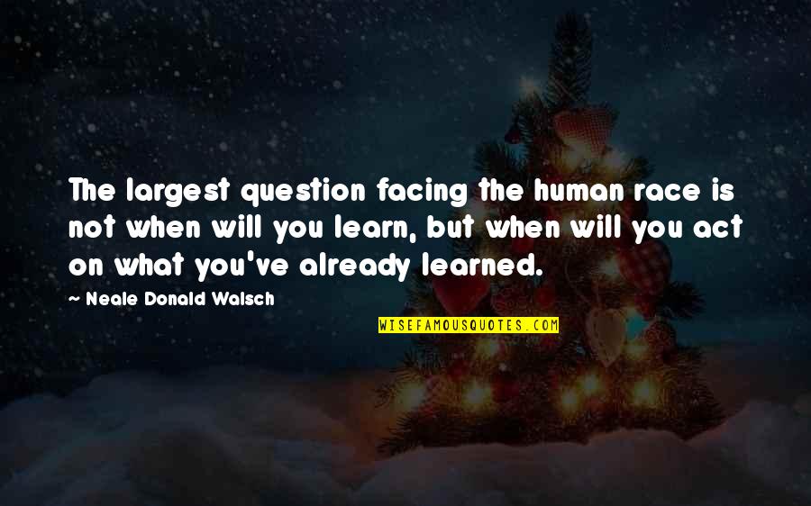 Stephana 36 Quotes By Neale Donald Walsch: The largest question facing the human race is Stephana 36 Quotes By Neale Donald Walsch: The largest question facing the human race is