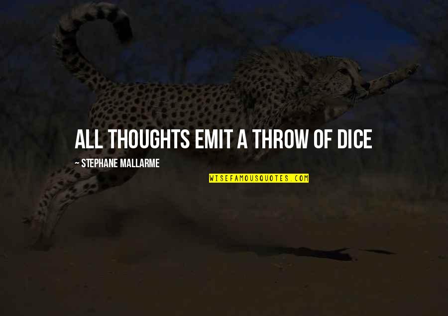 Stephane Mallarme Quotes By Stephane Mallarme: All thoughts emit a throw of dice