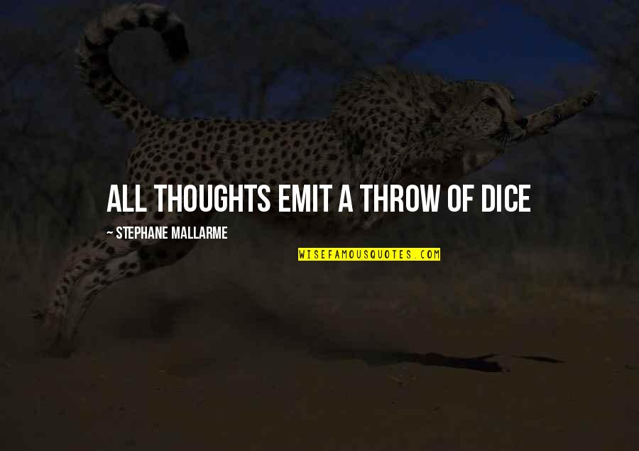 Stephane Quotes By Stephane Mallarme: All thoughts emit a throw of dice Stephane Quotes By Stephane Mallarme: All thoughts emit a throw of dice