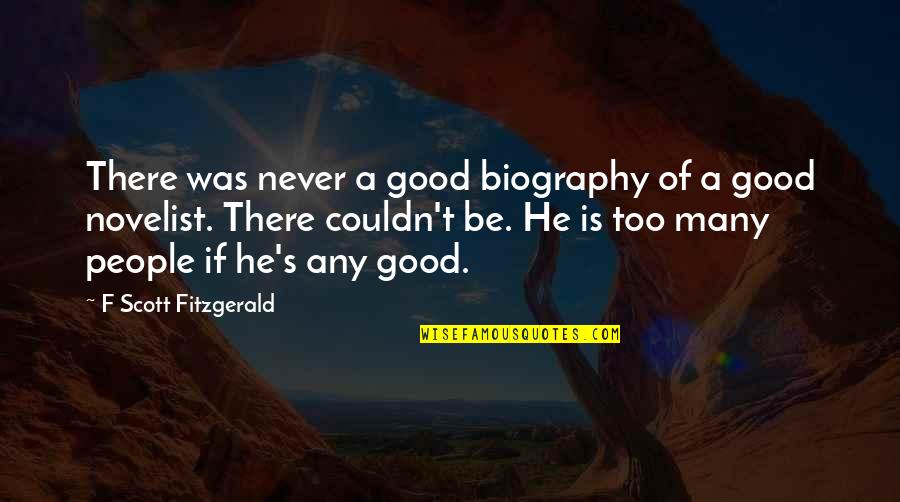Stephanides Watches Quotes By F Scott Fitzgerald: There was never a good biography of a Stephanides Watches Quotes By F Scott Fitzgerald: There was never a good biography of a