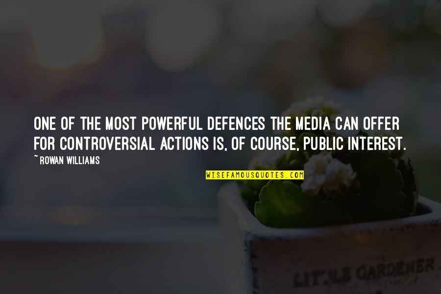 Stephanie Ericsson Quotes By Rowan Williams: One of the most powerful defences the media Stephanie Ericsson Quotes By Rowan Williams: One of the most powerful defences the media