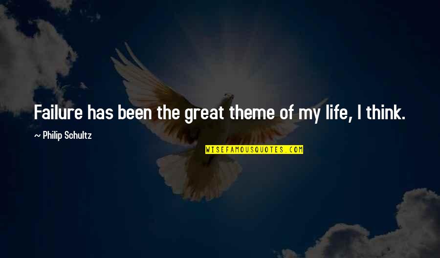 Stephanie Forrester Quotes By Philip Schultz: Failure has been the great theme of my