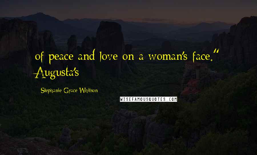 Stephanie Grace Whitson quotes: of peace and love on a woman's face." Augusta's