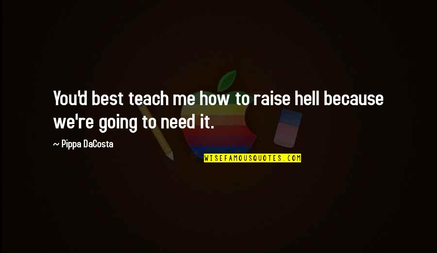 Stephanie Grisham Quotes By Pippa DaCosta: You'd best teach me how to raise hell
