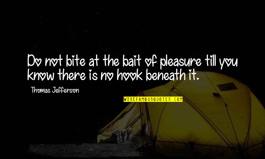 Stephanie Grisham Quotes By Thomas Jefferson: Do not bite at the bait of pleasure