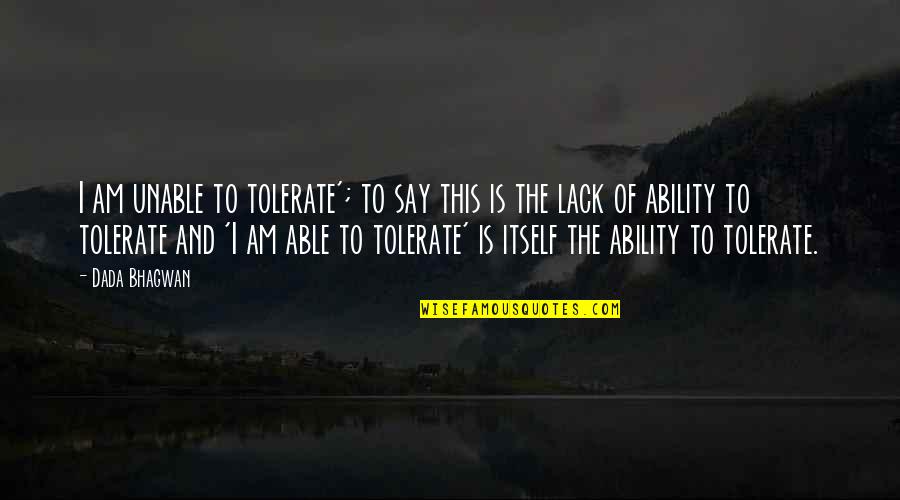 Stephanie Mills I Feel Good Quotes By Dada Bhagwan: I am unable to tolerate'; to say this Stephanie Mills I Feel Good Quotes By Dada Bhagwan: I am unable to tolerate'; to say this
