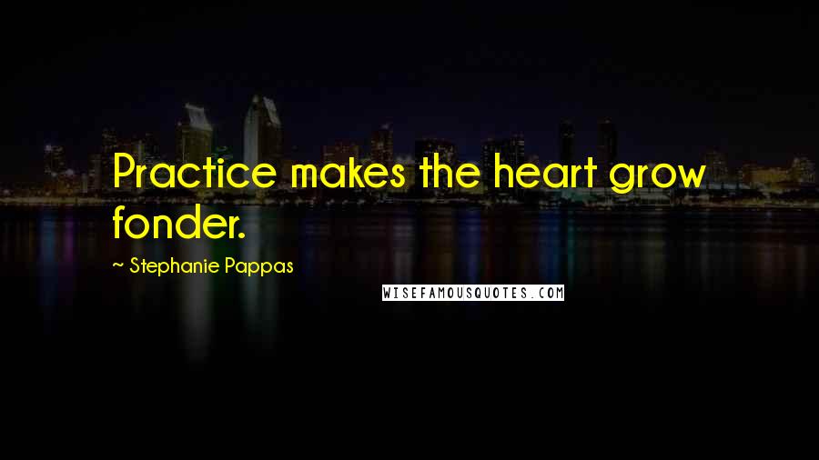 Stephanie Pappas quotes: Practice makes the heart grow fonder.