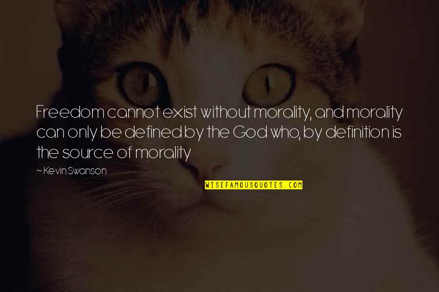 Stephanie Zinone Quotes By Kevin Swanson: Freedom cannot exist without morality, and morality can Stephanie Zinone Quotes By Kevin Swanson: Freedom cannot exist without morality, and morality can