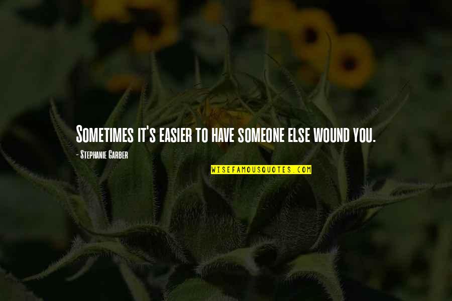 Stephanie's Quotes By Stephanie Garber: Sometimes it's easier to have someone else wound