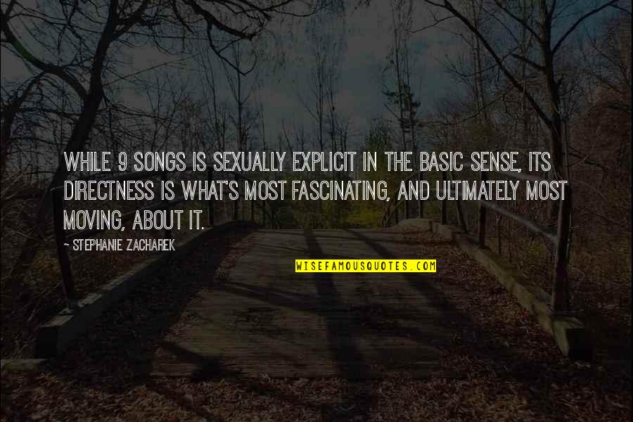 Stephanie's Quotes By Stephanie Zacharek: While 9 Songs is sexually explicit in the