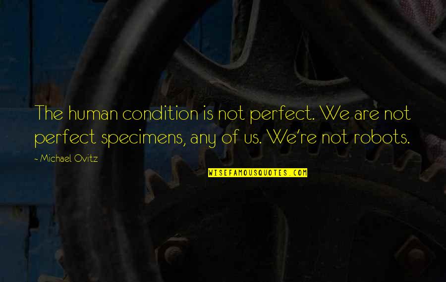 Stephanny Freeman Quotes By Michael Ovitz: The human condition is not perfect. We are