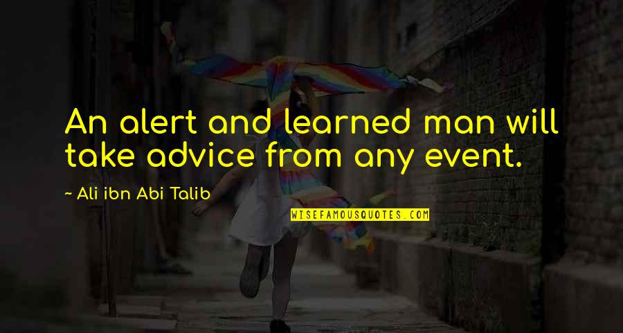 Stephanos Quotes By Ali Ibn Abi Talib: An alert and learned man will take advice