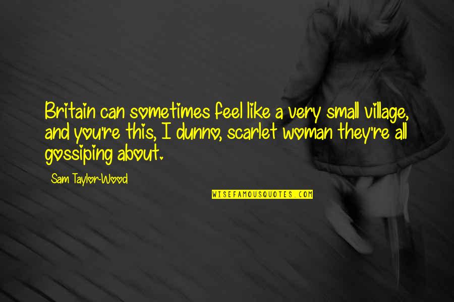 Stephanoura Quotes By Sam Taylor-Wood: Britain can sometimes feel like a very small Stephanoura Quotes By Sam Taylor-Wood: Britain can sometimes feel like a very small