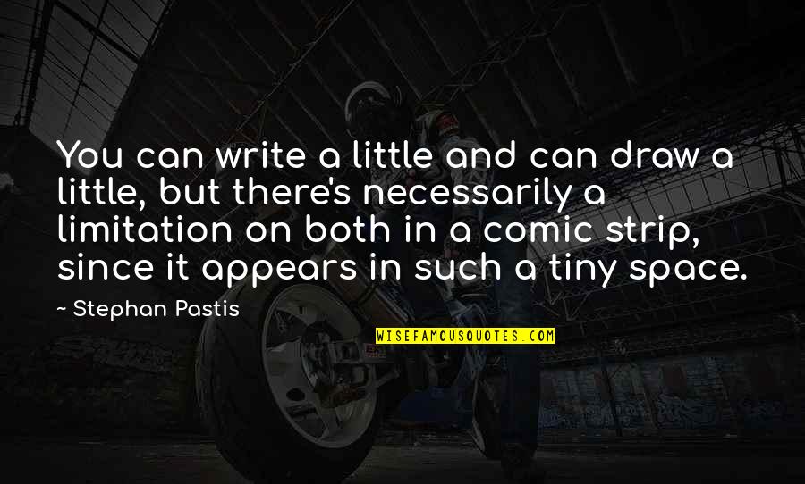 Stephan's Quotes By Stephan Pastis: You can write a little and can draw