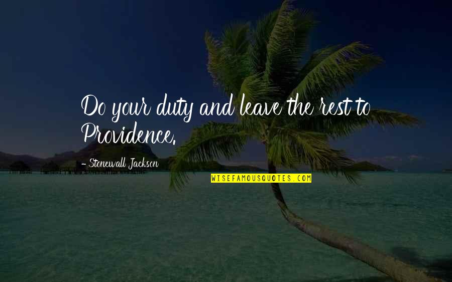 Stephaune Quotes By Stonewall Jackson: Do your duty and leave the rest to Stephaune Quotes By Stonewall Jackson: Do your duty and leave the rest to