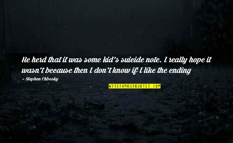 Stephen Chbosky Quotes By Stephen Chbosky: He herd that it was some kid's suicide
