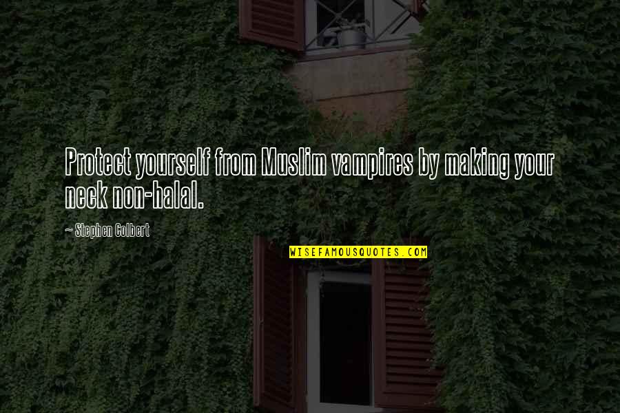 Stephen Colbert Quotes By Stephen Colbert: Protect yourself from Muslim vampires by making your Stephen Colbert Quotes By Stephen Colbert: Protect yourself from Muslim vampires by making your