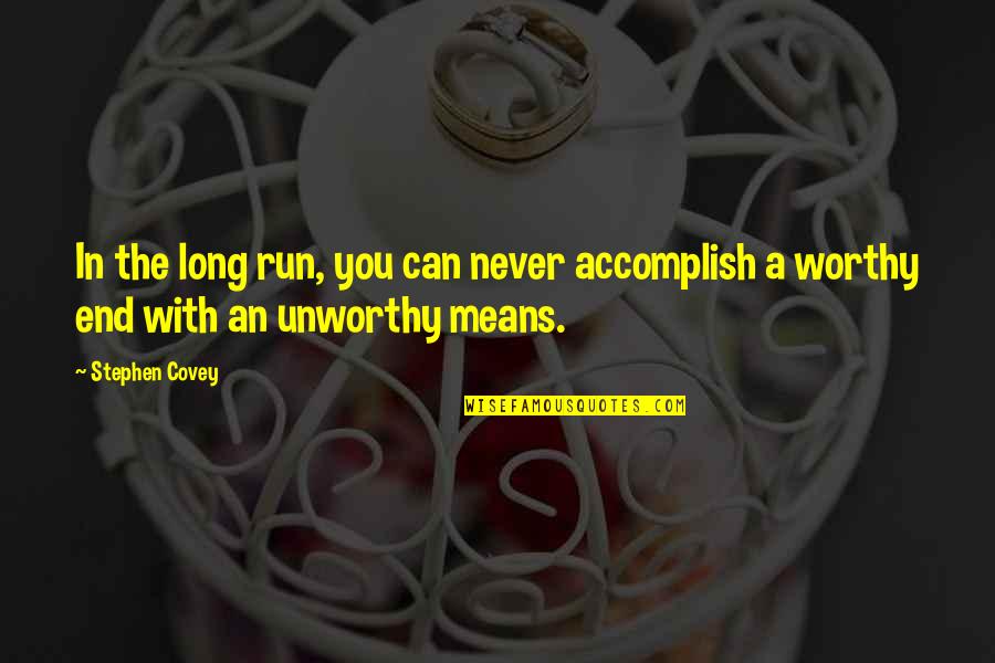 Stephen Covey Quotes By Stephen Covey: In the long run, you can never accomplish