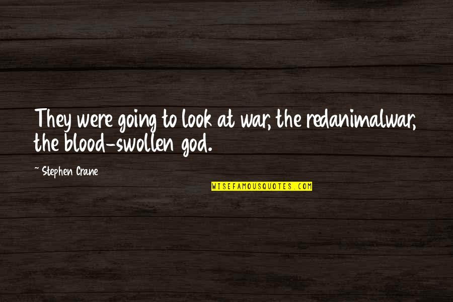 Stephen Crane Quotes By Stephen Crane: They were going to look at war, the