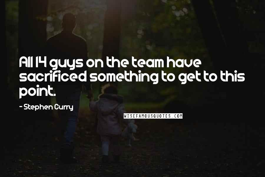 Stephen Curry quotes: All 14 guys on the team have sacrificed something to get to this point.