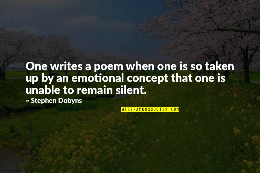 Stephen Dobyns Quotes By Stephen Dobyns: One writes a poem when one is so