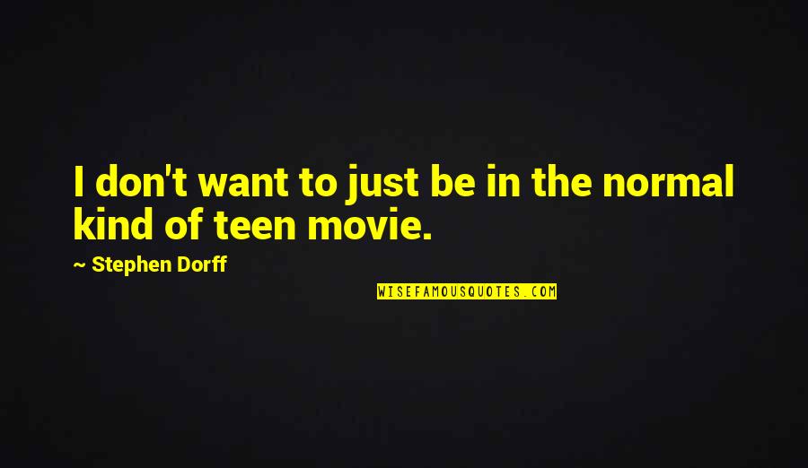 Stephen Dorff Quotes By Stephen Dorff: I don't want to just be in the