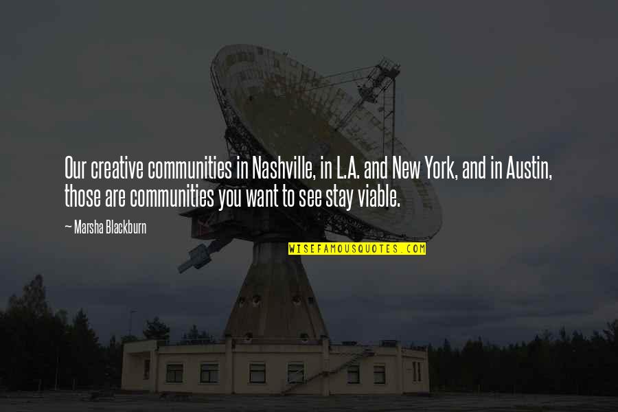 Stephen Elliott Quotes By Marsha Blackburn: Our creative communities in Nashville, in L.A. and Stephen Elliott Quotes By Marsha Blackburn: Our creative communities in Nashville, in L.A. and
