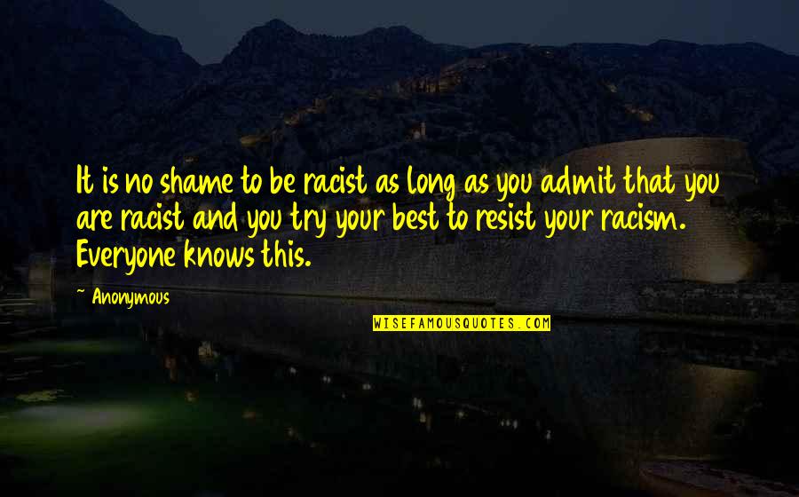 Stephen Gammell Quotes By Anonymous: It is no shame to be racist as