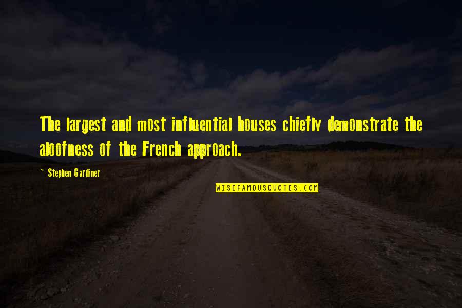 Stephen Gardiner Quotes By Stephen Gardiner: The largest and most influential houses chiefly demonstrate Stephen Gardiner Quotes By Stephen Gardiner: The largest and most influential houses chiefly demonstrate