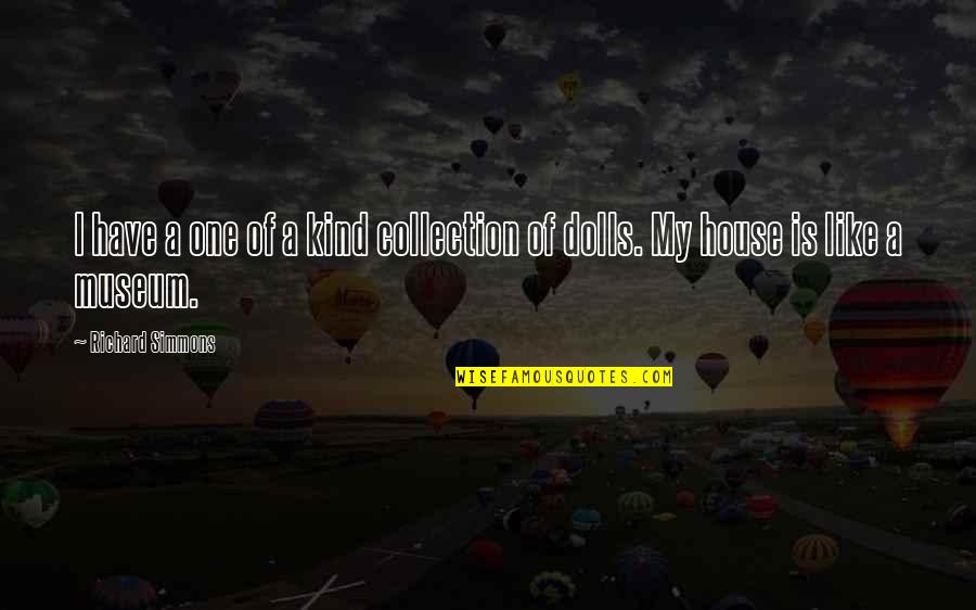 Stephen Glover Quotes By Richard Simmons: I have a one of a kind collection Stephen Glover Quotes By Richard Simmons: I have a one of a kind collection