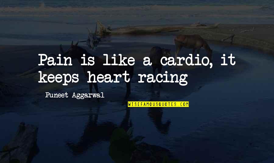 Stephen Hawking Astronomy Quotes By Puneet Aggarwal: Pain is like a cardio, it keeps heart