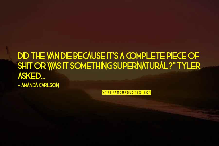 Stephen Hawking Cosmology Quotes By Amanda Carlson: Did the van die because it's a complete Stephen Hawking Cosmology Quotes By Amanda Carlson: Did the van die because it's a complete
