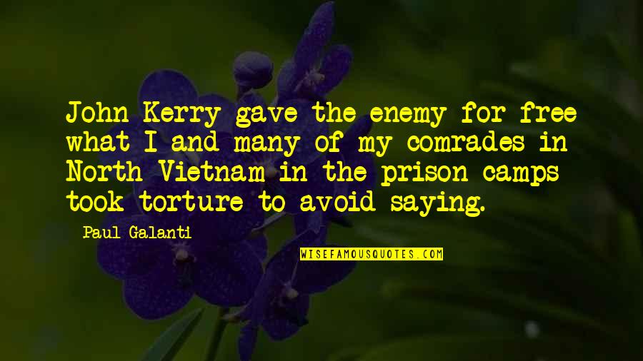 Stephen Huntley Quotes By Paul Galanti: John Kerry gave the enemy for free what