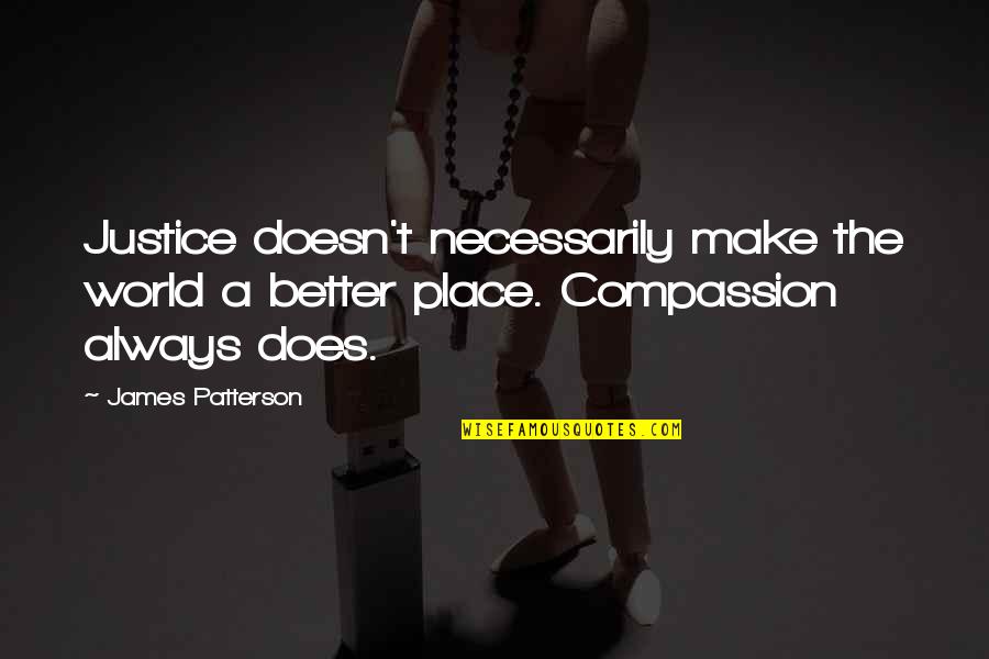 Stephen J Cannell Quotes By James Patterson: Justice doesn't necessarily make the world a better