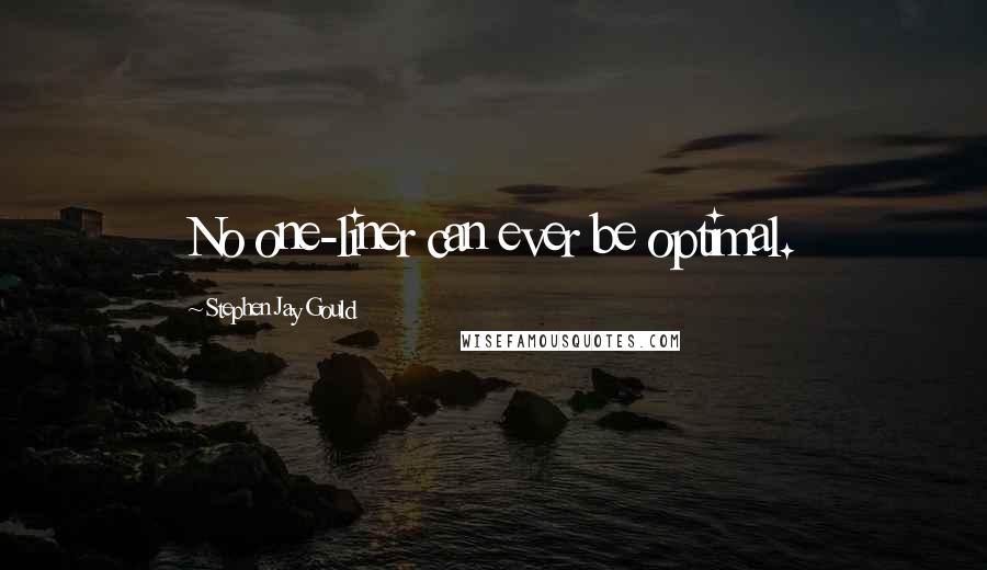 Stephen Jay Gould quotes: No one-liner can ever be optimal.