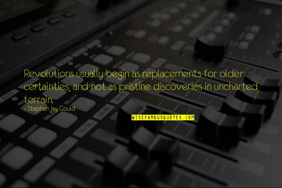 Stephen Jay Gould Quotes By Stephen Jay Gould: Revolutions usually begin as replacements for older certainties, Stephen Jay Gould Quotes By Stephen Jay Gould: Revolutions usually begin as replacements for older certainties,