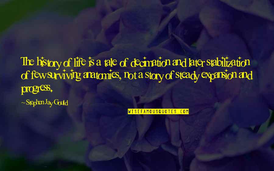 Stephen Jay Gould Quotes By Stephen Jay Gould: The history of life is a tale of Stephen Jay Gould Quotes By Stephen Jay Gould: The history of life is a tale of