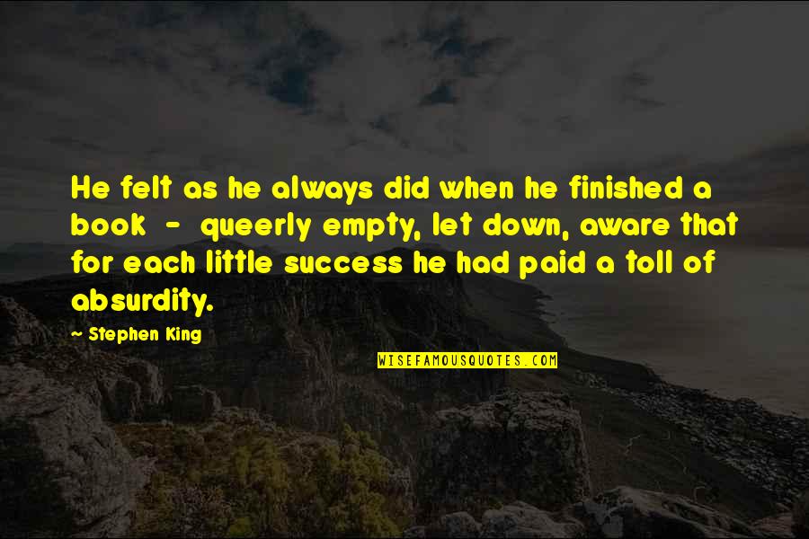 Stephen King Book It Quotes By Stephen King: He felt as he always did when he Stephen King Book It Quotes By Stephen King: He felt as he always did when he