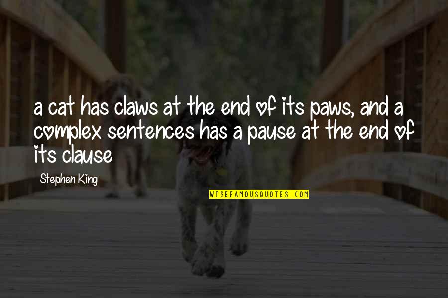 Stephen King Cat Quotes By Stephen King: a cat has claws at the end of Stephen King Cat Quotes By Stephen King: a cat has claws at the end of