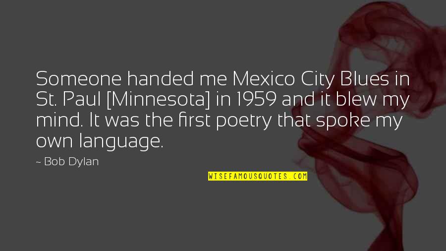 Stephen King Dark Tower Rose Quotes By Bob Dylan: Someone handed me Mexico City Blues in St. Stephen King Dark Tower Rose Quotes By Bob Dylan: Someone handed me Mexico City Blues in St.