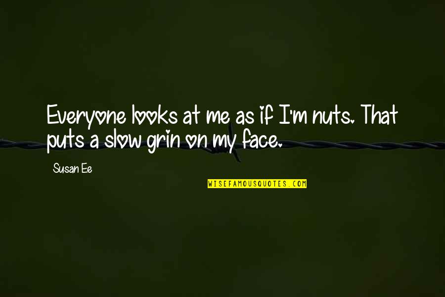 Stephen King Duma Key Quotes By Susan Ee: Everyone looks at me as if I'm nuts.