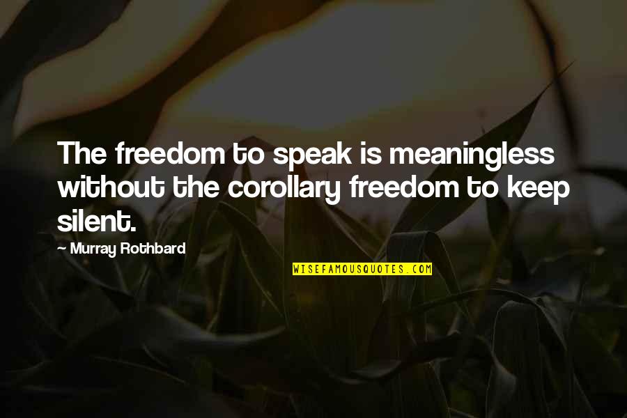 Stephen King Quote Quotes By Murray Rothbard: The freedom to speak is meaningless without the