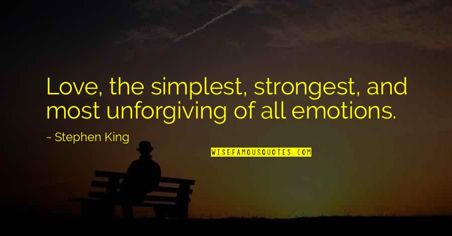 Stephen King Quotes By Stephen King: Love, the simplest, strongest, and most unforgiving of