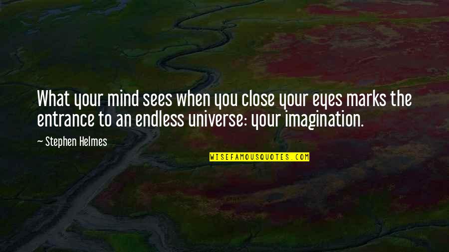 Stephen King Short Quotes By Stephen Helmes: What your mind sees when you close your Stephen King Short Quotes By Stephen Helmes: What your mind sees when you close your